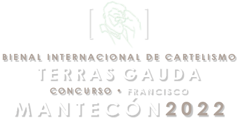 BIENAL INTERNACIONAL DE CARTELISMO TERRAS GAUDA - CONCURSO FRANCISCO MANTECÓN 2022
